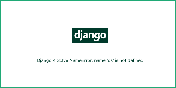 how to solve nameerror: name 'os' is not defined