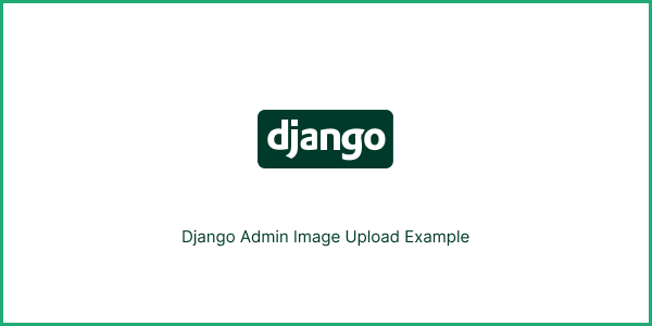 how to upload image in django admin