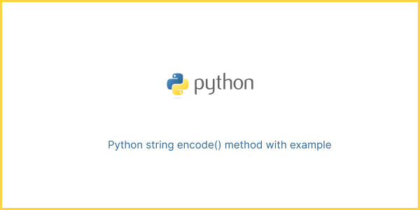 Python string encode() method with example