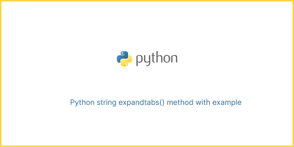 Python string expandtabs() method with example