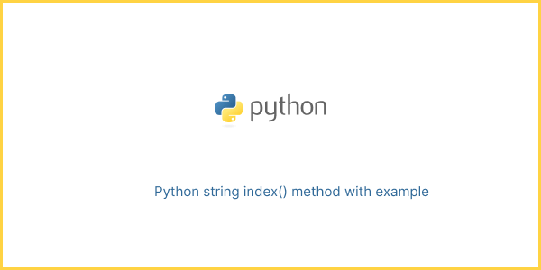 Python string index() method with example