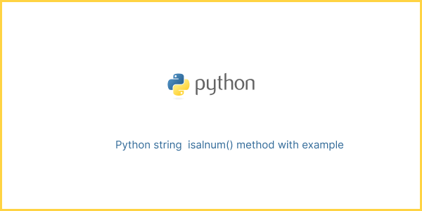 Python string isalnum() method with example