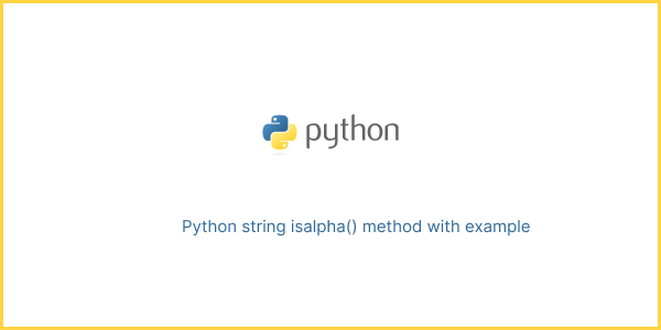 Python string isalpha() method with example