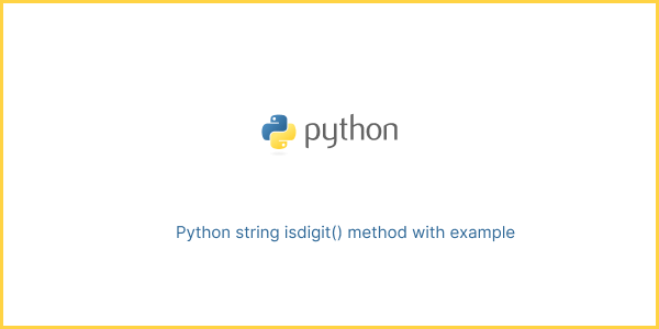 Python string isdigit() method with example