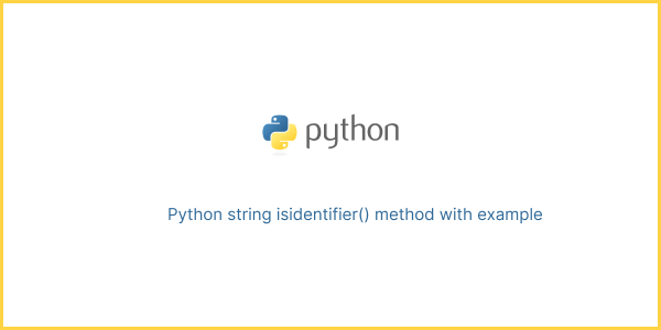 Python string isidentifier() method with example