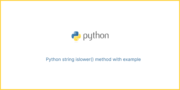 Python string islower() method with example