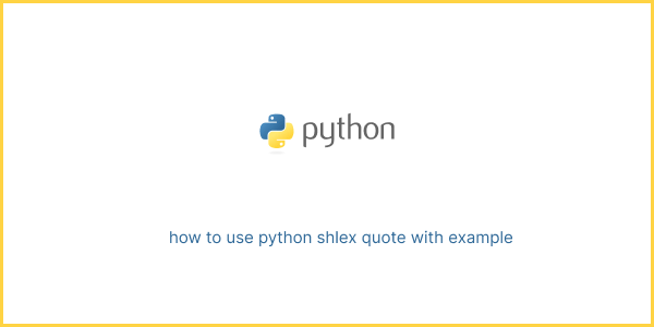 how to use python shlex quote with example