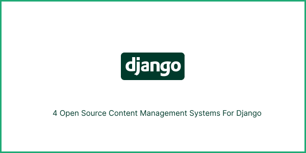 4 Open Source Content Management Systems For Django (1)