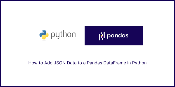 How to Add JSON Data to a Pandas DataFrame in Python