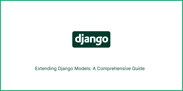 Extending Django Models